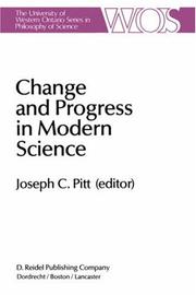 Change and progress in modern science : papers related to and arising from the Fourth International Conference on History and Philosophy of Science, Blacksburg, Virginia, November 1982