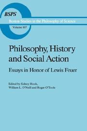 Cover of: Philosophy, history, and social action: essays in honor of Lewis Feuer : with an autobiographical essay by Lewis Feuer