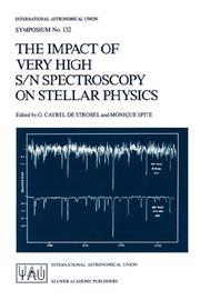 Cover of: The impact of very high S/N spectroscopy on stellar physics: proceedings of the 132nd Symposium of the International Astronomical Union held in Paris, France, June 29-July 3, 1987