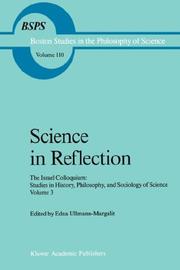 Cover of: Science in Reflection: The Israel Colloquium: Studies in History, Philosophy, and Sociology of Science Volume 3 (Boston Studies in the Philosophy of Science)