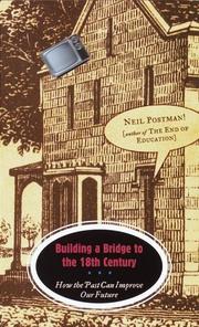 Cover of: Building a Bridge to the 18th Century by Neil Postman