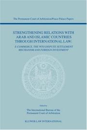 Strengthening relations with Arab and Islamic countries through international law : e-commerce, the WTO dispute settlement mechanism, and foreign investment : papers emanating from the Fourth PCA Inte