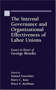 The internal governance and organizational effectiveness of labor unions : essays in honor of George Brooks