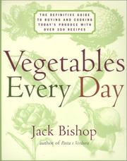 Cover of: Vegetables Every Day: The Definitive Guide to Buying and Cooking Today's Produce With over 350 Recipes