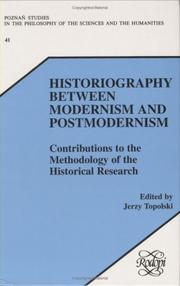 Cover of: Historiography Between Modernism and Postmodernism: Contributions to the Methodology of the Historical Research (Poznan Studies in the Philosophy of the ... of the Sciences and the Humanities)