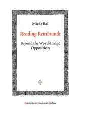 Cover of: Reading Rembrandt: Beyond the Word-Image Opposition (Amsterdam University Press - Amsterdam Archaeological Studie)