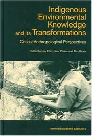 Cover of: Indigenous environmental knowledge and its transformations: critical anthropological perspectives