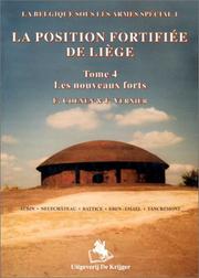 Cover of: LA POSITION FORTIFIE' DE LIE'GE 4: Les nouveaux forts  (La Belgique Sous Les Armes Special - Tome 1)