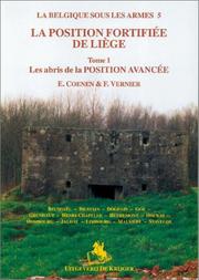 Cover of: LA POSITION FORTIFIE'E DE LIE'GE 1: Tome I:  Les Abris de la Position Avance'e (La Belgique Sous Les Armes)