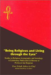 Cover of: Being religious and living through the eyes: studies in religious iconography and iconology : a celebratory publication in honour of Professor Jan Bergman, Faculty of Theology, Uppsala University, published on the occasion of his 65th birthday, June 2, 1998