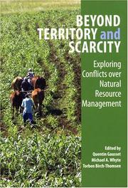Cover of: Beyond territory and scarcity: exploring conflicts over natural resource management