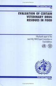 Cover of: Evaluation of Certain Veterinary Drug Residues in Food: Fifty-Fourth Report of the Joint Fao/Who Expert Committee on Food Additvives (Who Technical Report Series)