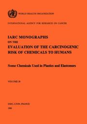 Cover of: Some Chemicals Used in Plastics and Elastomers. IARC  Vol 39 (Iarc Monographs on the Evaluation of the Carcinogenic Risk of Chemicals to Humans, Vol 39)
