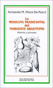 Cover of: La medicina tradicional del noroeste argentino by Armando M. Pérez de Nucci