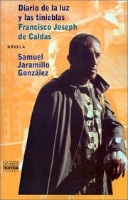 Cover of: Diario de la luz y las tinieblas: Francisco Joseph de Caldas, novela
