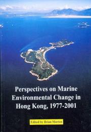 Perspectives on marine environmental change in Hong Kong and southern China, 1977-2001 : proceedings of an international workshop reunion conference, Hong Kong, 21-26 October 2001