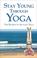 Cover of: Stay Young Through Yoga