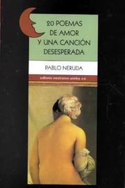 Cover of: 20 Poemas De Amor Y Una Cancion Deseperada / 20 Poems Desperate Song by Pablo Neruda
