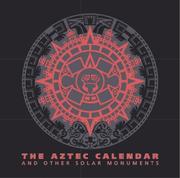Cover of: Aztec Calendar and Other Solar Monuments