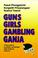 Cover of: Guns, girls, gambling, ganja