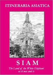 Cover of: Siam: the land of the white elephant, as it was and is : early first-hand accounts and descriptions of Siam and the Siamese