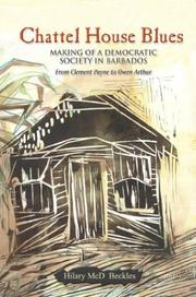 Cover of: Chattel house blues: making of a democratic society in Barbados, from Clement Payne to Owen Arthur