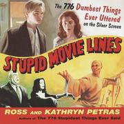 Cover of: Stupid movie lines: the 776 dumbest things ever uttered on the silver screen