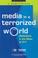 Cover of: Media in a Terrorized World