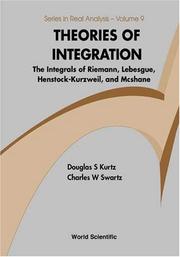 Cover of: Theories of integration: the integrals of Riemann, Lebesgue, Henstock-Kurzweil, and Mcshane