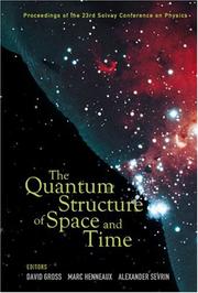 Cover of: The Quantum Structure of Space and Time: Proceedings of the 23rd Solvay Conference on Physics, Brussels, Belgium, 1 - 3 December 2005