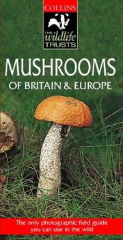 Mushrooms : a photographic guide to the mushrooms of Britain and Europe