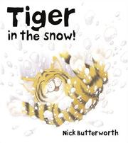 Cover of: Tiger in the Snow! by Nick Butterworth