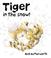 Cover of: Tiger in the Snow!