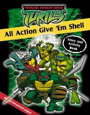 Cover of: All Action Give 'em Shell ("Teenage Mutant Ninja Turtles") by 
