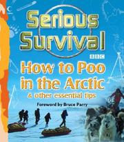 Serious survival : how to poo in the Arctic & other essential tips