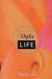 Dyke life : from growing up to growing old : a celebration of the lesbian experience