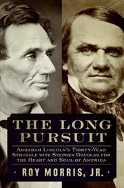 Cover of: The Long Pursuit: Abraham Lincoln's Thirty-Year Struggle with Stephen Douglas for the Heart and Soul of America