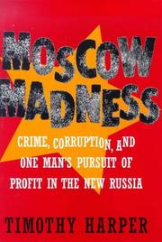 Cover of: Moscow Madness: Crime, Corruption, and One Man's Pursuit of Profit in the New Russia