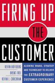 Cover of: Firing Up The Customer : Aligning Brand, Strategy and Technology to Deliver the Extraordinary Customer Experience