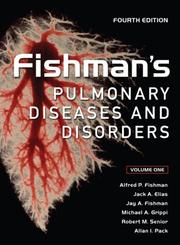 Fishman's pulmonary diseases and disorders by Alfred P. Fishman, Jack A. Elias, Jay A. Fishman, Michael A. Grippi, Robert M. Senior, Allan Pack