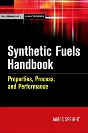 Synthetic fuels handbook : properties, process, and performance