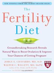 The fertility diet by Jorge Chavarro, Walter Willett, Patrick J. Skerrett