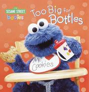 Cover of: Too big for bottles: [featuring Jim Henson's Sesame Street muppets