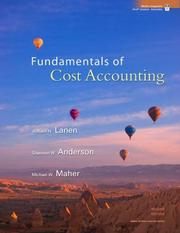 Fundamentals of cost accounting by William N. Lanen, Shannon Anderson, Michael W Maher