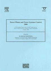 Power plants and power systems control 2006 : a proceedings volume from the IFAC Symposium on Power Plants and Power Systems Control, Kananaskis, Canada, 2006