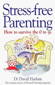 Stress-free parenting : how to survive the 0-5s