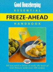 Good Housekeeping essential freeze-ahead handbook : all you need to know to make the most of your freezer, with over 100 recipes