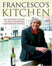 Francesco's kitchen : an intimate guide to the authentic flavours of Venice