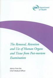 The removal, retention and use of human organs and tissue from post-mortem examination : advice from the Chief Medical Officer