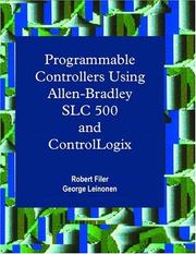 Programmable controllers using Allen-Bradley SLC 500 and ControlLogix by Robert Filer, George Leinonen